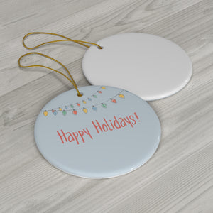 Ceramic Holiday Ornament - Happy Holiday Christmas Lights
