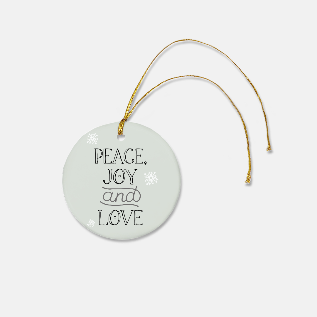 Round Ceramic Holiday Ornament - Peace, Joy &amp; Love